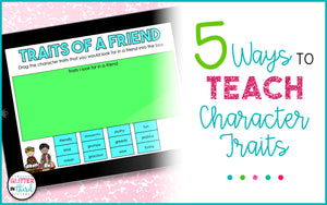 5 Ways to Teach Character Traits