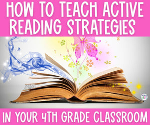 How to Teach Active Reading Strategies in Your 4th Grade Classroom