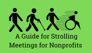 The Nonprofit’s Guide To Inclusive Walking Meetings: Strolling Meetings